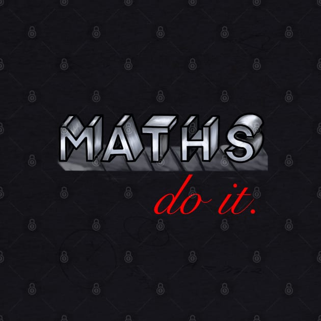 Maths  - do the math- the  slogan maths, do it in 3d lettering by Artonmytee